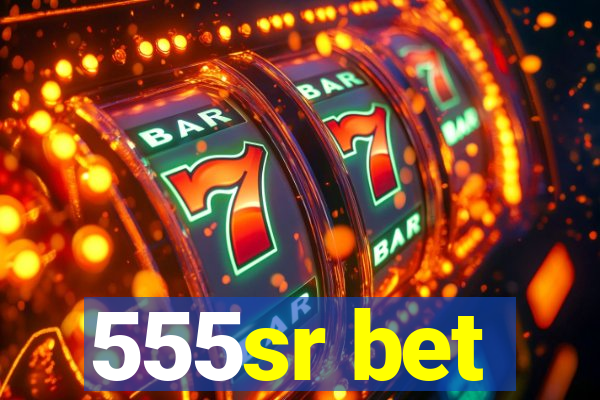 555sr bet
